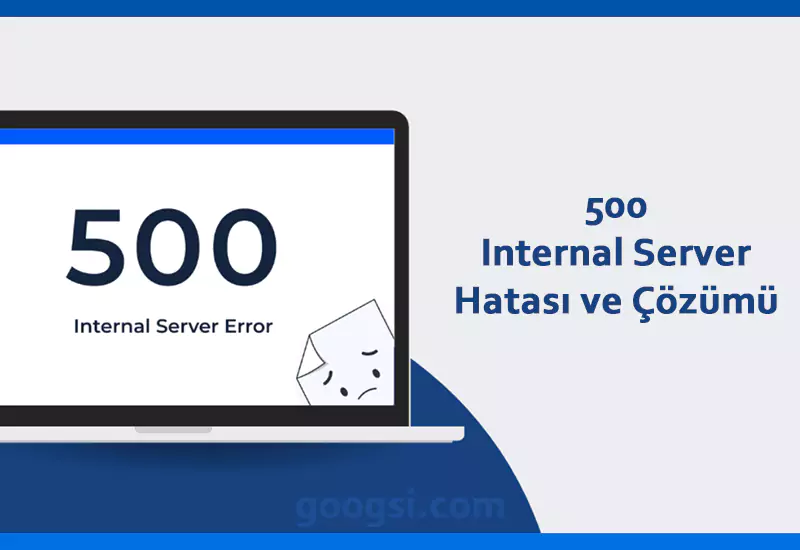 500 internal server error hatası ve çözümü