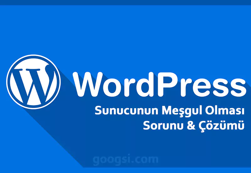 wordpress sunucunun meşgul olması