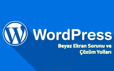 wordpress beyaz ekran sorunu ve çözüm yolları