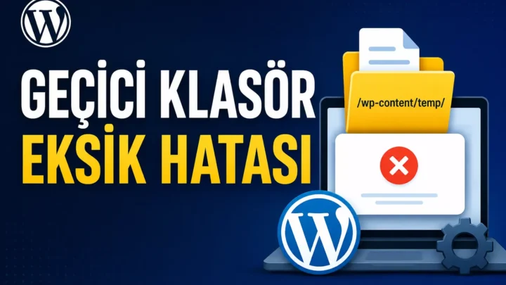 WordPress “Geçici Klasör Eksik” Hatası Nasıl Çözülür?