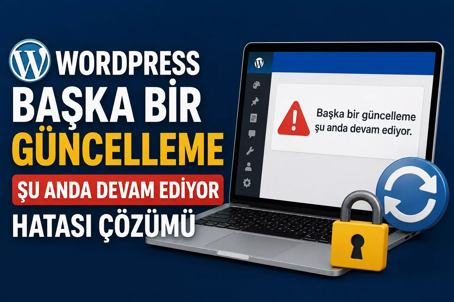 WordPress “Başka Bir Güncelleme Şu Anda Devam Ediyor” Hatası Nasıl Çözülür? WordPress “Başka Bir Güncelleme Şu Anda Devam Ediyor” Hatası Nasıl Çözülür?